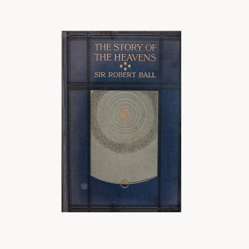 The Story of the Heavens by Sir Robert S. Ball