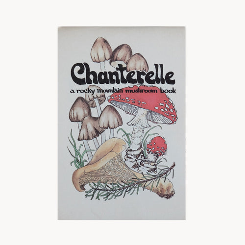 Chanterelle - A Rocky Mountain Mushroom Book